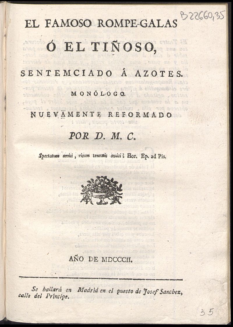 El famoso rompe-galas o el tioso, sentemciado a azotes : monlogo