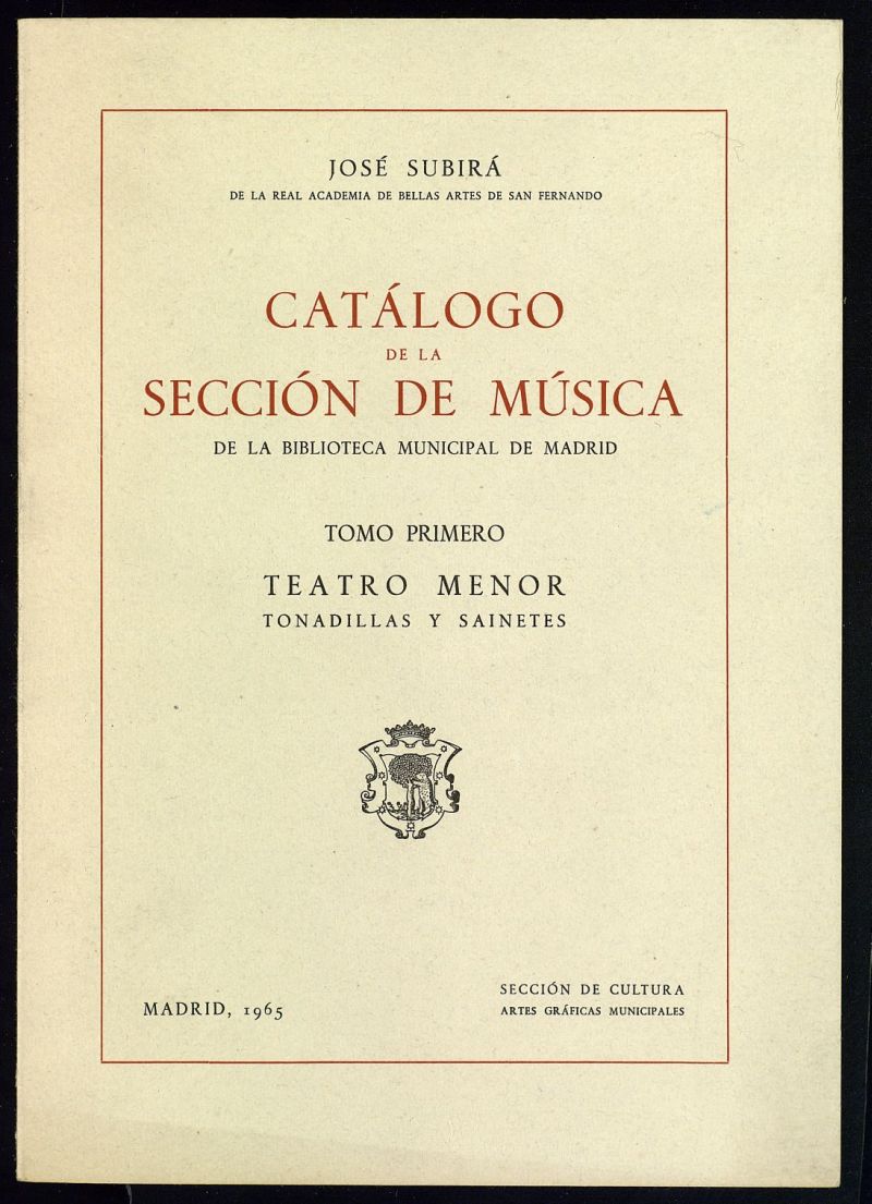 Catlogo de la seccin de msica de la Biblioteca Municipal de Madrid. Tomo primero: teatro menor, tonadillas y sainetes