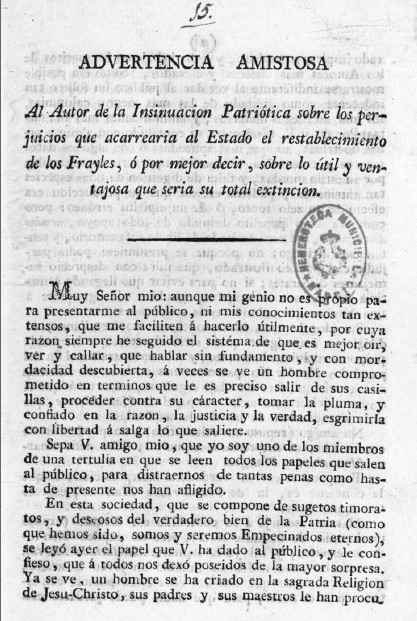 Advertencia amistosa al autor de la Insinuacin Patritica sobre los perjuicios que acarreara al Estado el restablecimiento de los Frayles,  por mejor decir, sobre lo til y ventajosa que seria su total extincin / [P.M.]