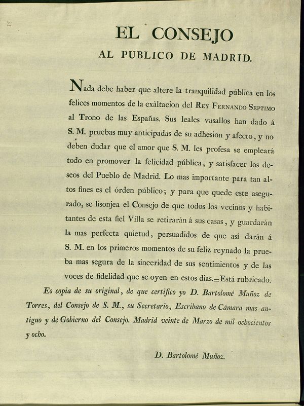 El Consejo al publico de Madrid. Nada debe haber que altere la tranquilidad pblica en los felices momentos de la exaltacin del Rey Fernando Septimo al trono de las Espaas ... 