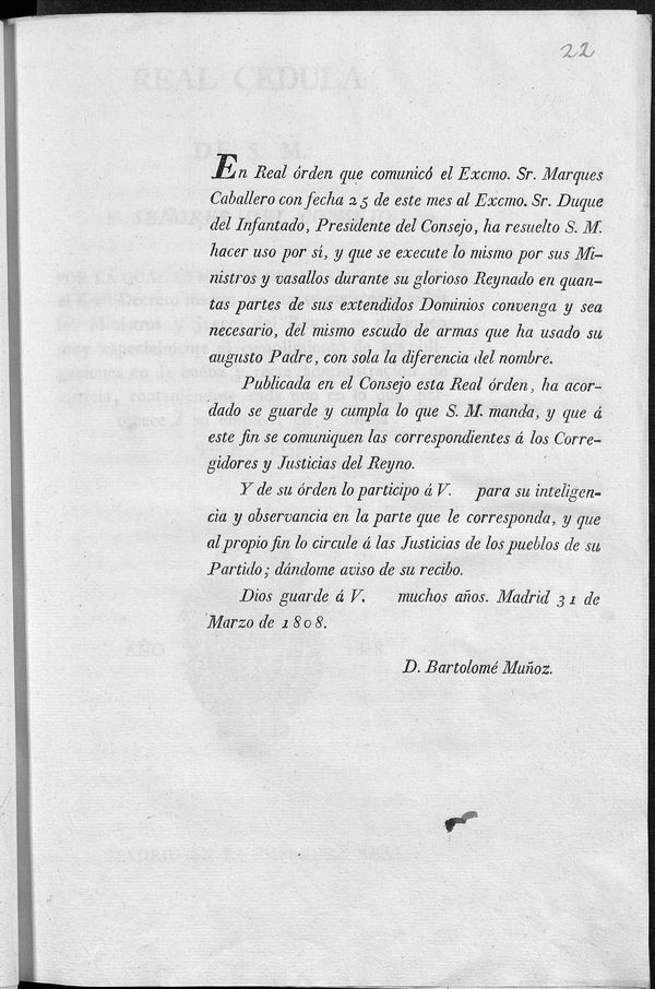 En Real rden que comunic el Excmo. Sr. Marqus Caballero con fecha 25 de este mes al Excmo. Sr. Duque del Infantado ... ha resuelto S.M. hacer uso por si ... del mismo escudo de armas que ha usado su augusto Padre , con sola la diferencia del nombre