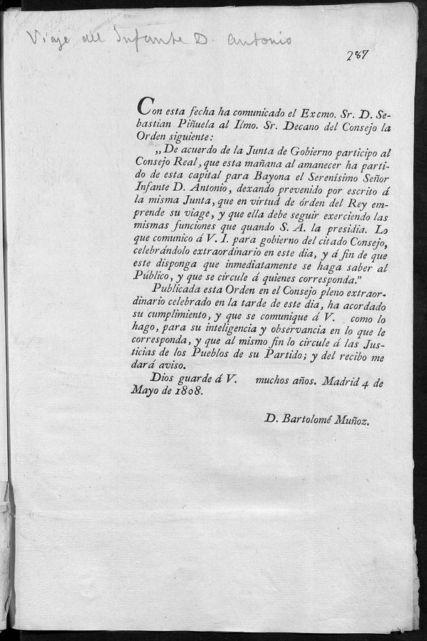 Con esta fecha ha comunicado el Excmo. Sr. D. Sebastin Piuela al Ilmo. Decano del Consejo ... De acuerdo de la Junta de Gobierno participo al Consejo Real, que esta maana al amanecer ha partido de esta capital a Bayona el Serensimo Seor Infante D. Antonio ...