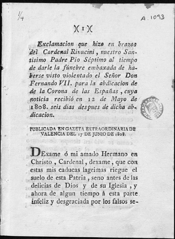 Exclamacion que hizo en brazos del Cardenal Rinuccini, N.S.P. Pio VII, al tiempo de darle la fnebre emboscada de haberse visto violentado el seor D. Fernando VII, para la abdicacin de la Corona de las Espaas, cuya noticia recibi  los 12 de mayo de 1808, seis dias despues de dicha abdicacin