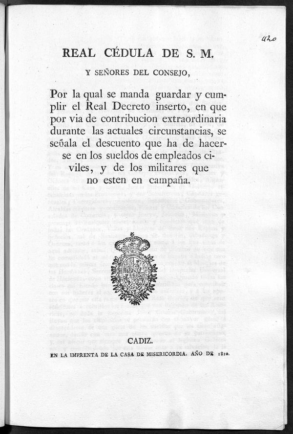 Real Cdula de S.M. y seores del Consejo por la qual se manda guardar y cumplir el Real Decreto inserto,en que por va de contribucin extraordinaria durante las actuales circunstancias, se seala el descuento que ha de hacerse en los sueldos de los empleados..