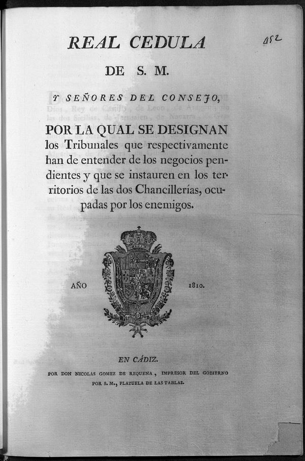 Real Cdula de S.M. y seores del Consejo por la qual se designan los Tribunales que respectivamente han de entender de los negocios pendientes y que se instauren en los territorios de las dos Chancillerias, ocupadas por los enemigos