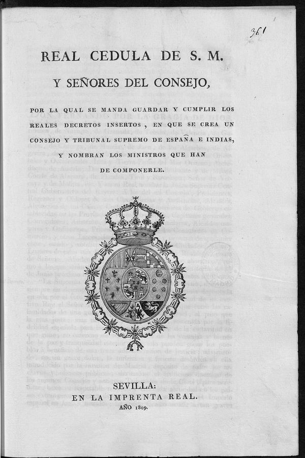 Real Cedula de S.M. y Seores del Consejo por la qual se manda guardar y cumplir los reales decretos insertos, en que se crea un consejo y tribunal supremo de Espaa e Indias, y nombran los ministros que han de componerle