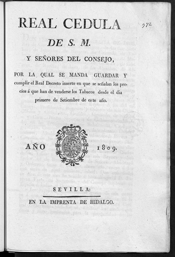Real Cedula de S.M. y Seores del Consejo, por la qual se manda guardar y cumplir el Real Decreto en que se sealan los precios  que han de venderse los Tabacos desde el da primero de Setiembre de este ao-