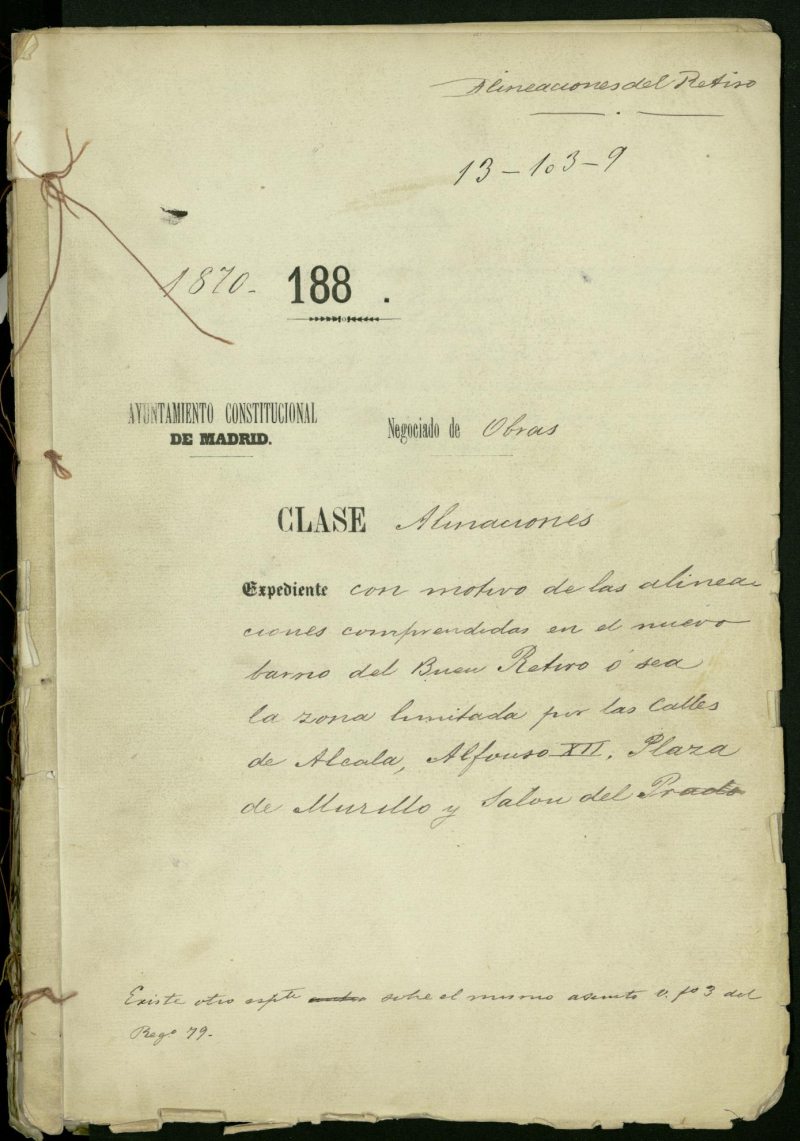 Expediente con motivo de las Alineaciones del Barrio del Buen Retiro , es decir, la zona limitada por las calles de Alcal, Alfonso XII , Plaza de Murillo y Saln del Prado.