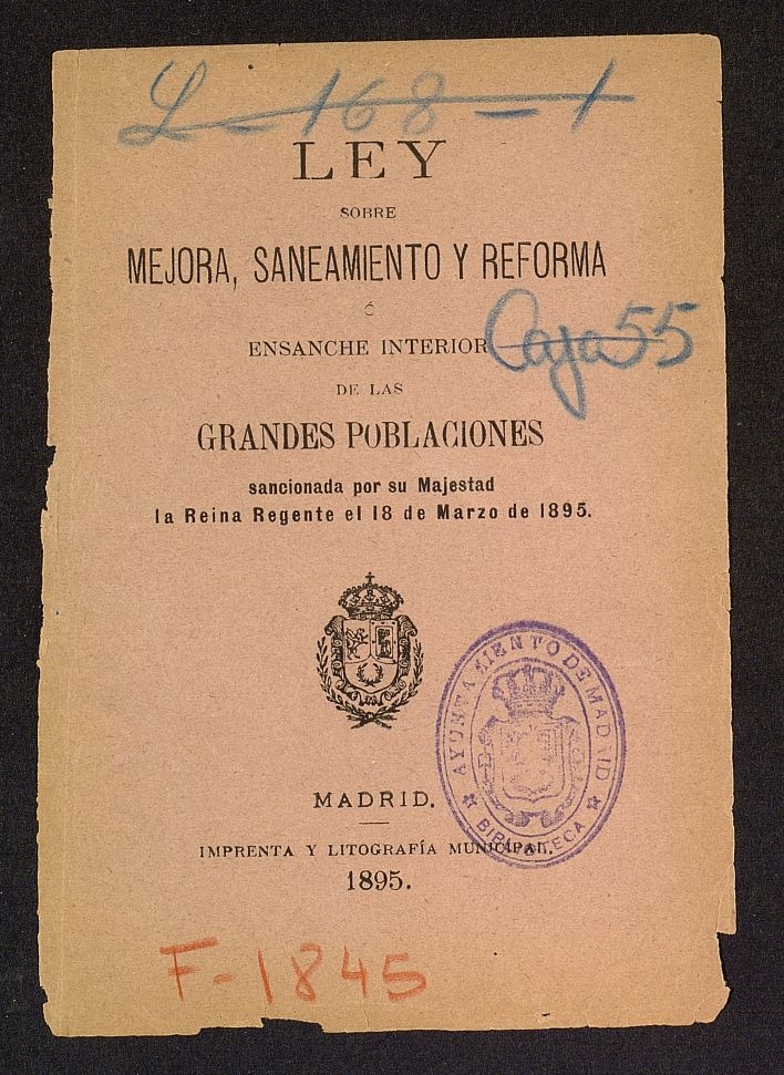 Ley sobre mejora, saneamiento y reforma o ensanche interior de las grandes poblaciones sancionada por su Majestad la Reina Regente el 18 de marzo de 1895.