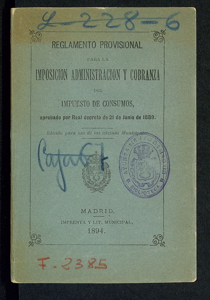 Reglamento provisional para la imposicin administracin y cobranza del impuesto de consumos, aprobado por Real decreto de 21 de junio de 1889