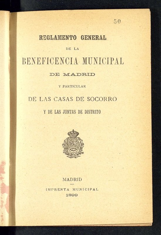 Reglamento General de la Beneficencia Municipal de madrid y particular de las Casas de Socorro y de las Juntas de Distrito
