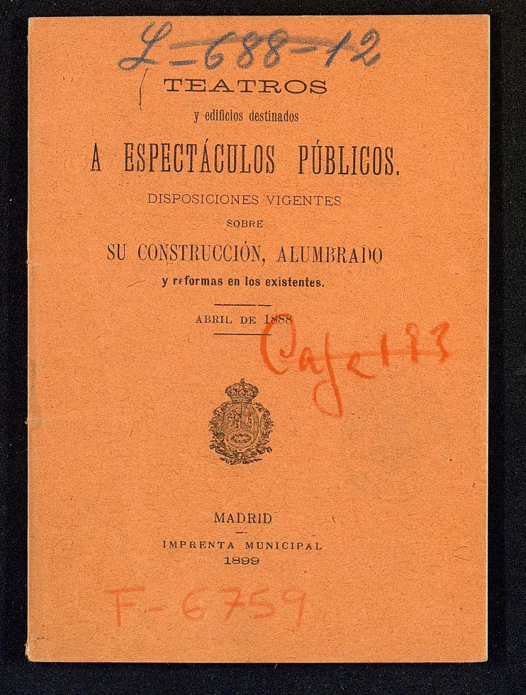 Teatros y edificios destinados a espectculos pblicos : disposiciones vigentes sobre su construccin, alumbrado y reformas en los existentes, Abril de 1888