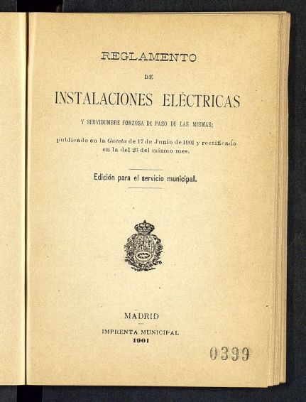 Reglamento de instalaciones eléctricas y servidumbre forzosa de paso de las mismas, publicado en la Gaceta de 17 de Junio de 1901 y rectificado en la del 23 mismo mes