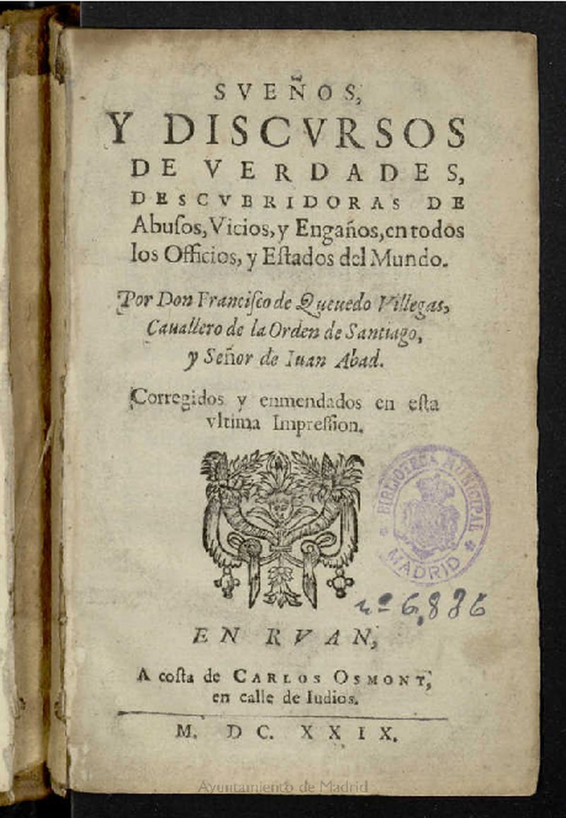 Sueos y discursos de verdades descubridoras de abusos, vicios y engaos en todos los officios, y estados del Mundo