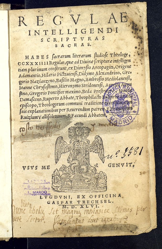 Regul intelligendi scripturas sacras : Habes Sacrarum literarum studiose Theologe, CCXXIIII Regulas, quae ad Diuinae scripturae intelligentiam plurimum conferunt, ex Dionysio Areopagita, Origine Adamantio ... Theoloorum communi traditione excerptas