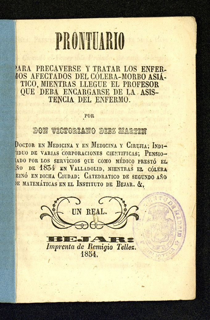 Prontuario para precaverse y tratar los enfermos afectados del clera-morbo asitico, mientras llegue el profesor que deba encargarse de la asistencia del enfermo