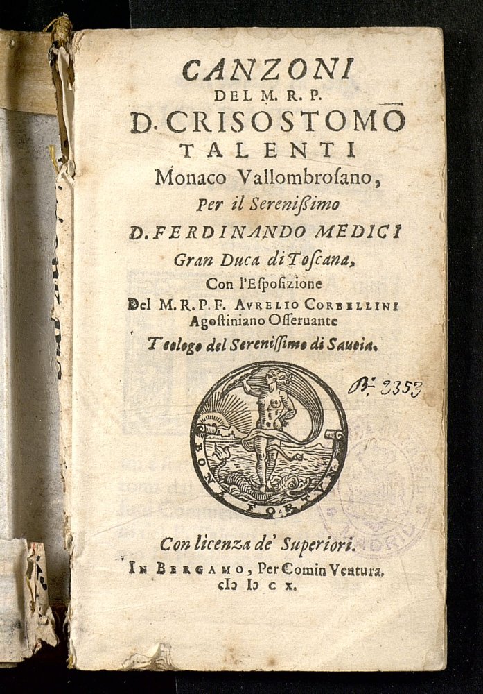 Canzoni del m.r.p. d. Crisostomo Talenti monaco Vallombrosano, per il serenissimo d. Ferdinando Medici gran duca di Toscana, con l'esposizione del m.r.p.f. Aurelio Corbellini ..