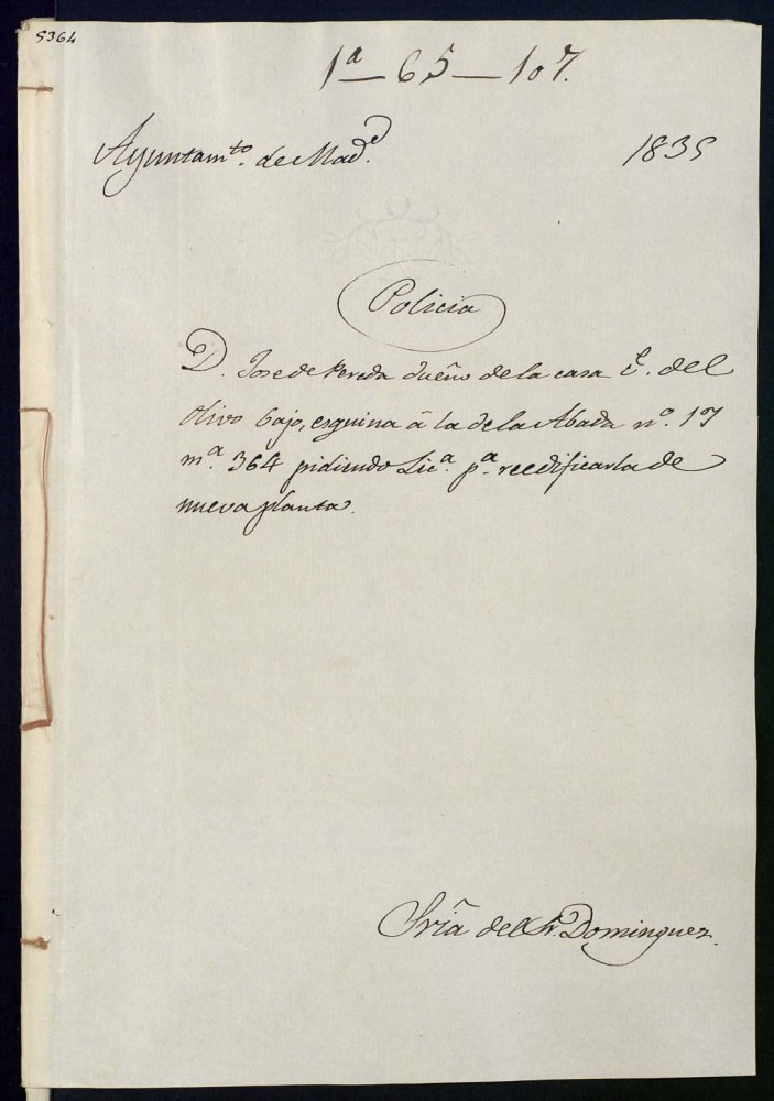 Don Jos de Pereda dueo de la casa de la calle del Olivo bajo, esquina a la de la Abada, 17 en la manzana 364, pidiendo licencia para reedificarla de nueva planta.