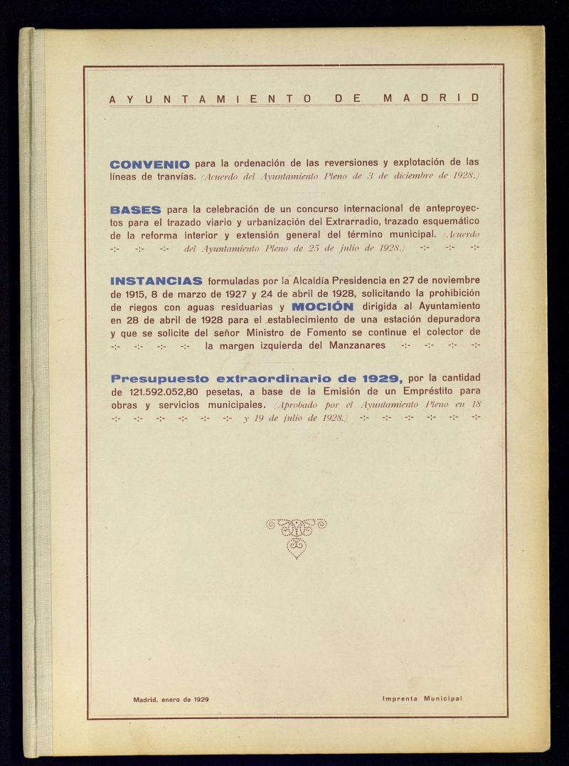 Presupuesto extraordinario de 121.592.052,80 pesetas aprobado por el excelentsimo Ayuntamiento Pleno en las sesiones celebradas los das 18 y 19 de julio de 1928 : a base de la Emisin de un Emprstito de 117.500.000 pesetas, denominado Villa de Madrid de 1929