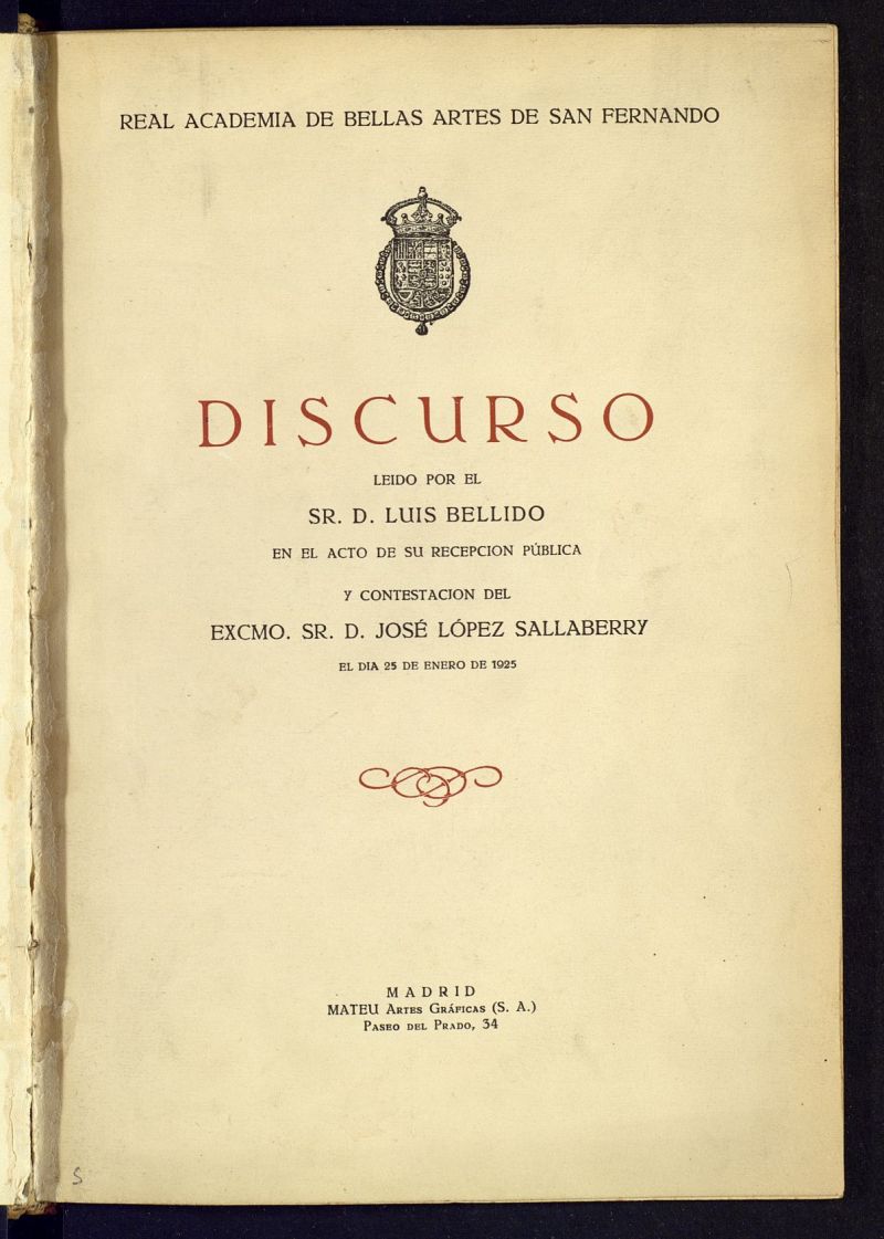 Discursos ledos ante la Real Academia de Bellas Artes de San Fernando en la recepcin pblica de Luis Bellido el da 25 de enero de 1925