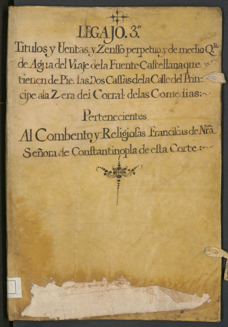 Ttulos y ventas y zenso perpetuo y de medio q[uarti]llo de agua del viaje de la Fuente Castellana que tienen de pie las dos cassas de la calle del Prncipe a la zera del Corral de Comedias :pertenecientes al Conbento y Religiosas Franciscas de N[uest]ra Seora de Constantinopla de esta Corte