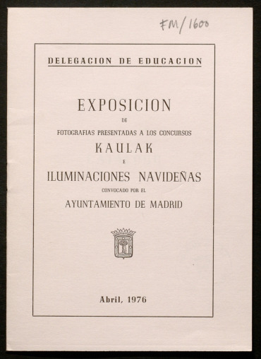 Exposicin de fotografas presentada a los concursos Kaulak e Iluminaciones navideas... : [Catlogo] abril, 1976
