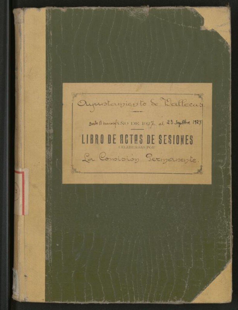 Miniatura de Ayuntamiento de Vallecas: Libro de actas de las sesiones celebradas por la Comisión Permanente desde el 18 marzo 1927 al 23 septiembre 1927.