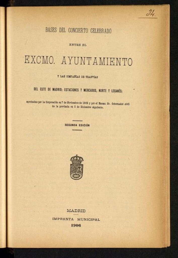 Miniatura de Bases del concierto celebrado entre el Excmo. Ayuntamiento y las Compañías de Tranvías del Este de Madrid, Estaciones y Mercados, Norte y Leganés : aprobadas por la Corporación en 7 de noviembre de 1902 y por el Excmo. Sr. Gobernador civil de la provincia en 5 de diciembre siguiente.