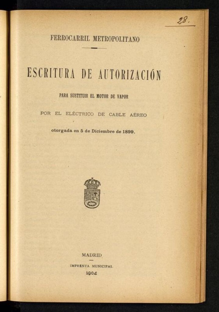 Miniatura de Ferrocarril metropolitano: escritura de autorización para sustituir el motor de vapor por el eléctrico de cable aéreo: otorgada en 5 de diciembre de 1899