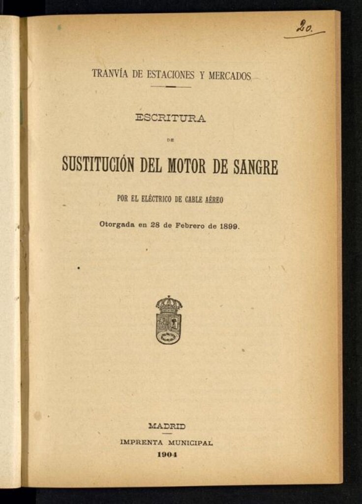 Miniatura de Tranvía de Estaciones y Mercados: escritura de sustitución del motor de sangre por el eléctrico de cable aéreo: otorgada en 28 de febrero de 1899
