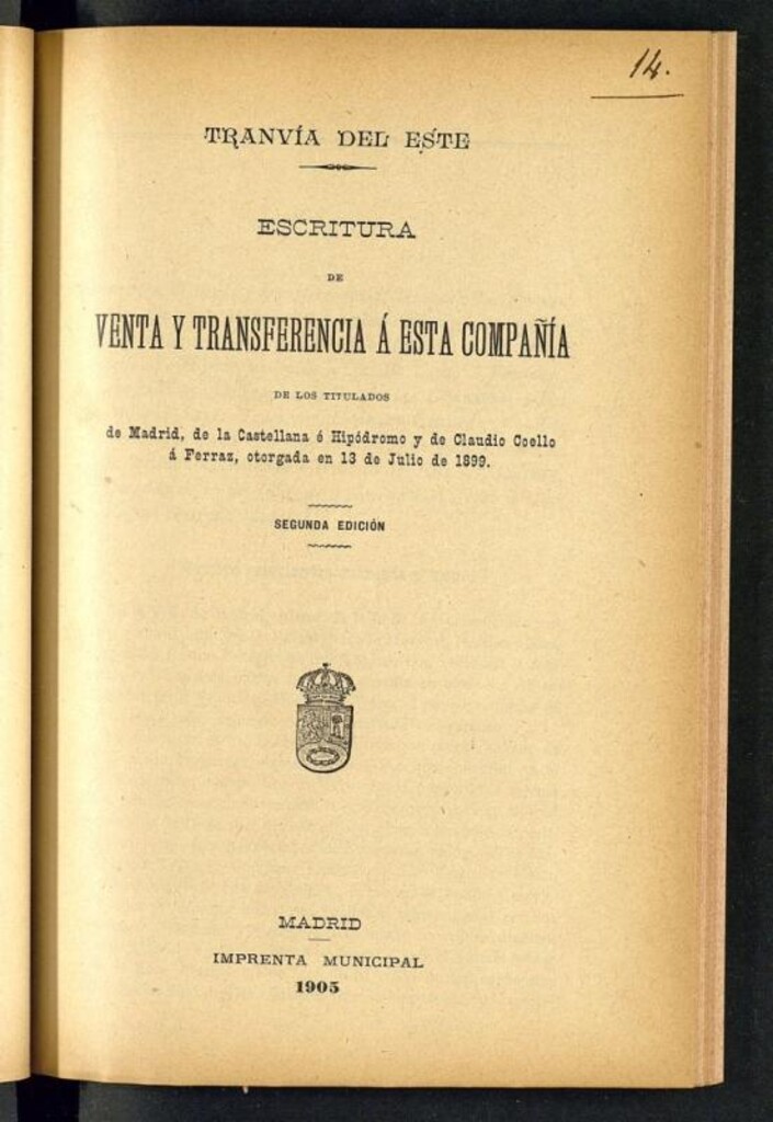 Miniatura de Tranvía del Este : Escritura de venta y transferencia a esta compañía de los titulados de Madrid, de la Castellana e Hipódromo y de Claudio Coello a Ferraz, otorgada en 13 de julio de 1899