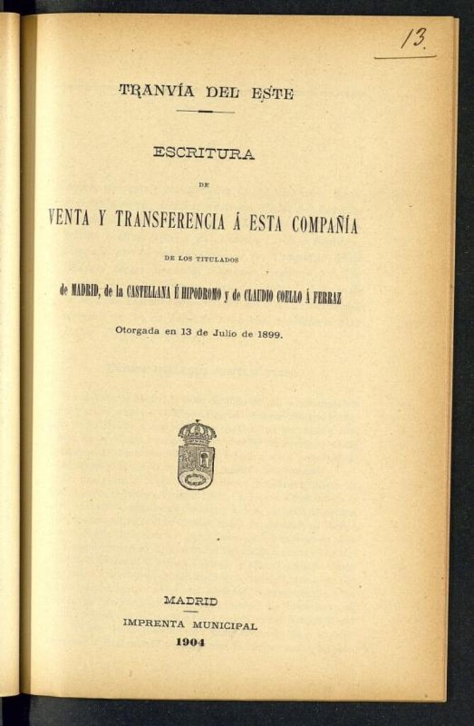 Miniatura de Tranvía del Este: Escritura de venta y transferencia a esta compañía de los titulados de Madrid, de la Castellana e Hipódromo y de Claudio Coello a Ferraz, otorgada en 13 de julio de 1899
