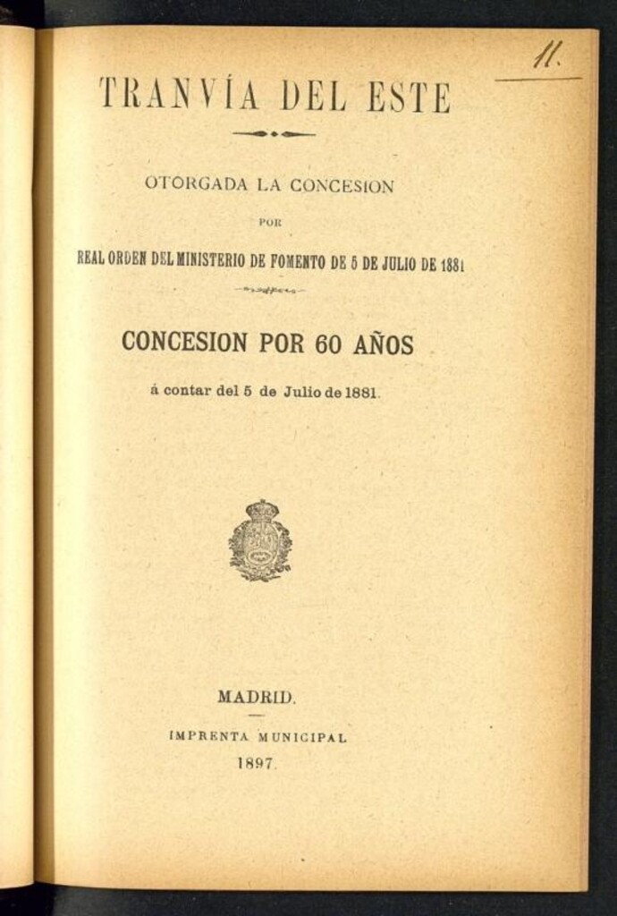 Miniatura de Tranvía del Este: otorgada la concesión por Real orden del Ministerio de Fomento de 5 de julio de 1881: concesión por 60 años a contar del 5 de julio de 1881