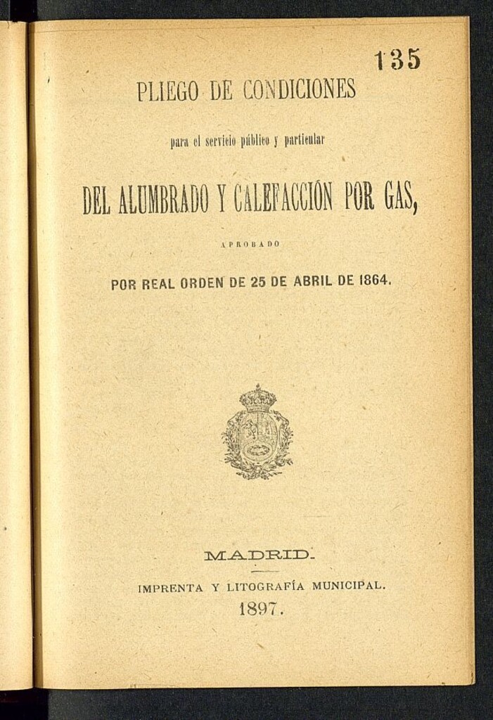 Miniatura de Pliego de condiciones para el servicio público y particular del alumbrado y calefacción por gas: aprobado por Real Orden de 25 abril de 1864