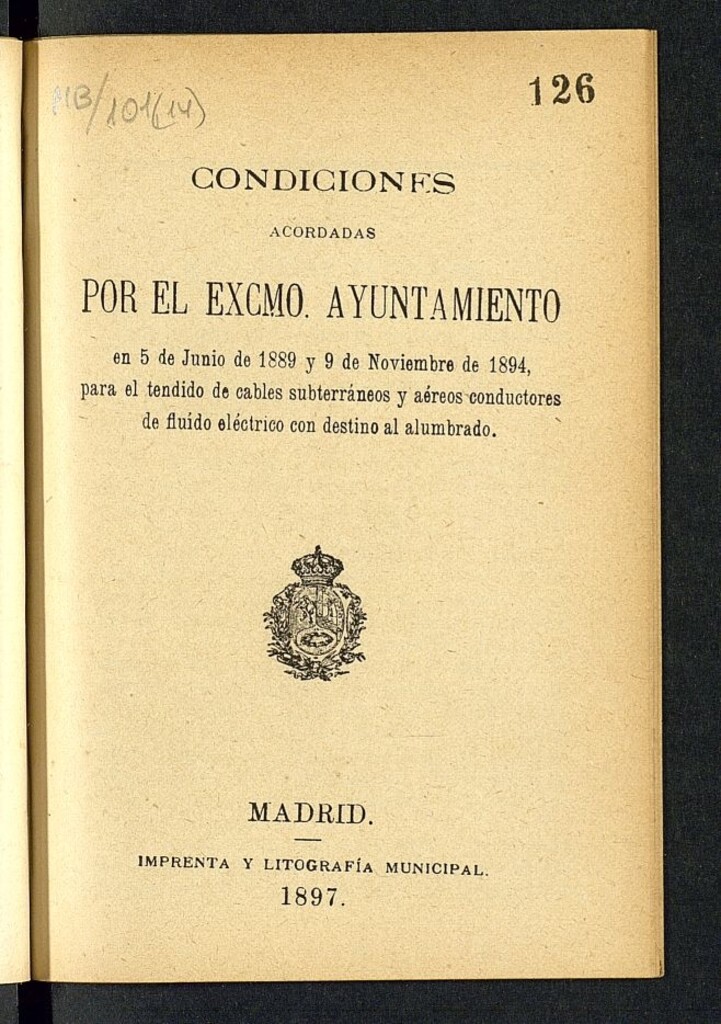 Miniatura de Condiciones acordadas por el Excmo. Ayuntamiento en 5 de junio de 1889 y 9 de noviembre de 1894, para el tendido de cables subterráneos y aéreos conductores de fluido eléctrico con destino al alumbrado