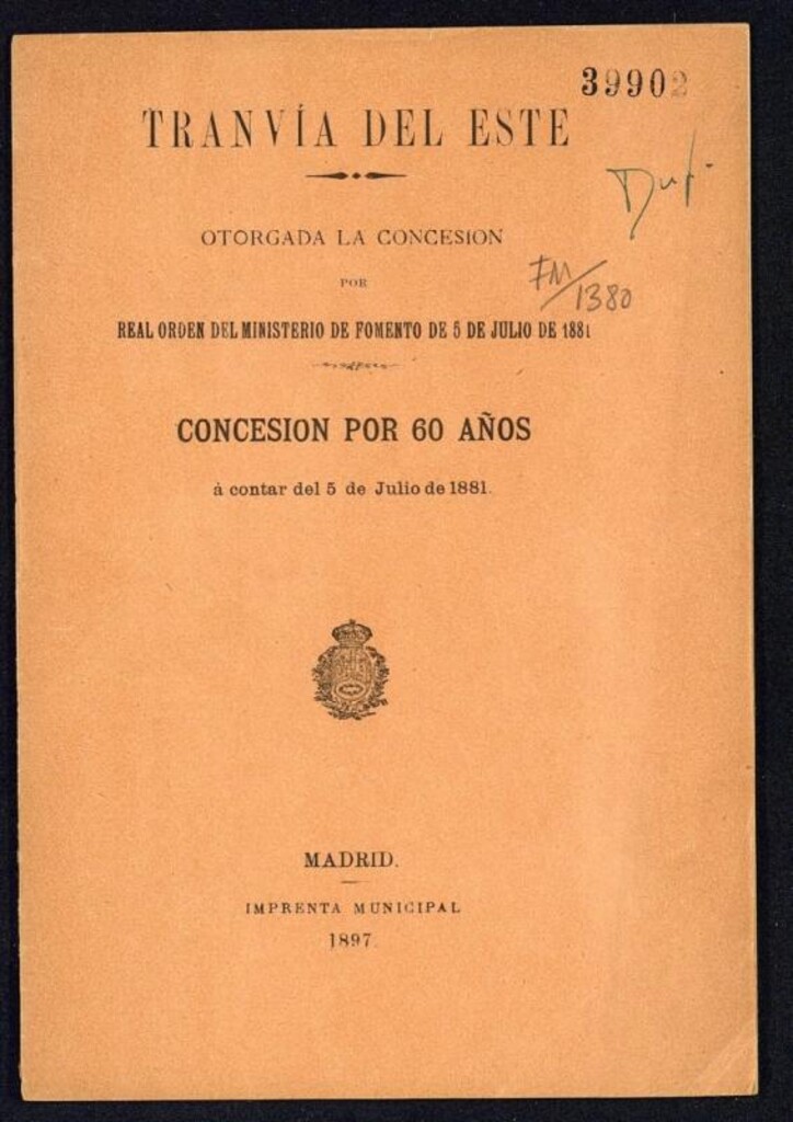 Miniatura de Tranvía del Este : otorgada la concesión por Real orden del Ministerio de Fomento de 5 de julio de 1881: concesión por 60 años a contar del 5 de julio de 1881