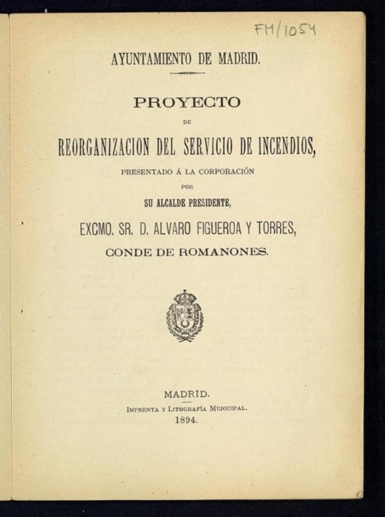 Miniatura de Proyecto de reorganización del servicio de incendios presentado al Ayuntamiento de Madrid por su alcalde Sr. Conde de Romanones