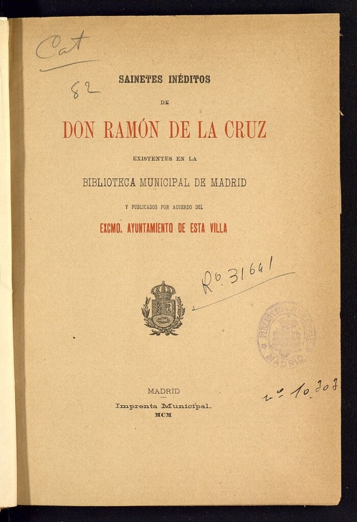 Miniatura de Sainetes inéditos de Don Ramón de la Cruz existentes en el Biblioteca Municipal de Madrid y publicados por acuerdo del Excmo. Ayuntamiento de esta Villa ; [prólogo, Conde de Vilches ; selección e introducción, Carlos Cambronero]