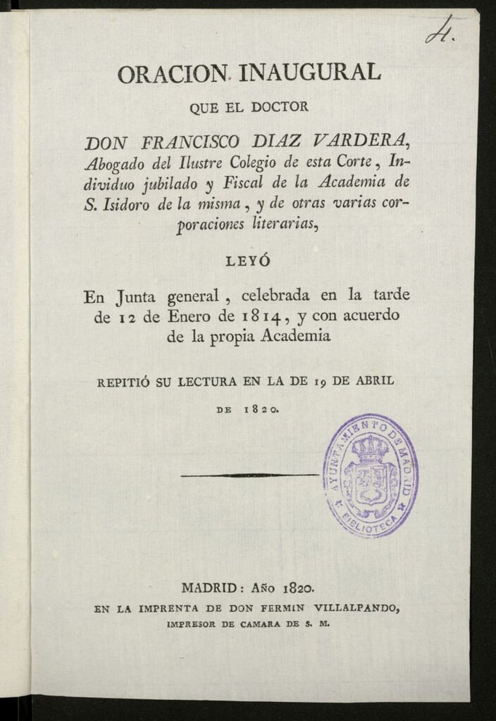 Miniatura de Oración inaugural que el doctor don Francisco Díaz Vardera, ... fiscal de la Academia de S. Isidoro ... leyó en Junta general celbrada en la tarde de 12 de enero de 1814, y ... repitió en la de 19 de abril de 1820.