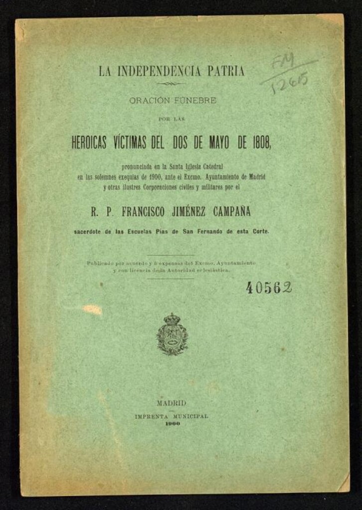 Miniatura de Oración fúnebre por las heroicas víctimas del dos de mayo de 1808 : pronunciada en la Santa Iglesia Catedral en las solemnes exequias de 1900 ... por el R.P. Francisco Jiménez Campaña