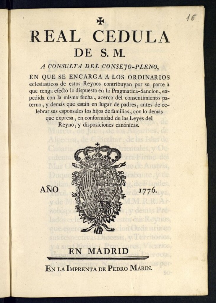 Miniatura de Real Cedula de S. M. a consulta del Consejo-Pleno, en la que de estos se encarga a los ordinarios eclesiasticosReynos contribuyan por su parte à que tenga efecto lo dispuesto en la Pragmatica-Sancion, expedida con la misma fecha, acerca del consentimiento paterno, y demás que están en lugar de padres, antes de celebrar sus esponsales los hijos de familias, con lo demás que expresa, en conformidad de las Leyes del Reyno, y disposiciones canónicas