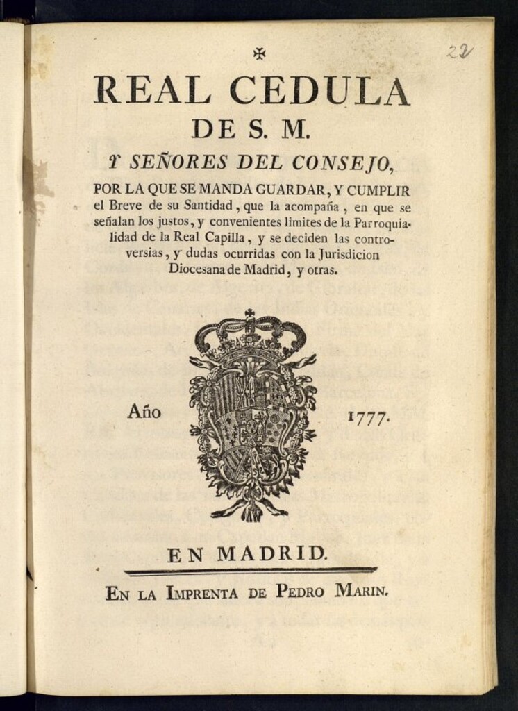 Miniatura de Real cedula de SM. y señores del Consejo, por la que se manda guardar, y cumplir el Breve de su Santidad, que la acompaña, en que se señalan los justos, y convenientes limites de la Parroquialidad de la Real Capilla, y se deciden las controversias, y dudas ocurridas con la Jurisdicion Diocesana de Madrid, y otras