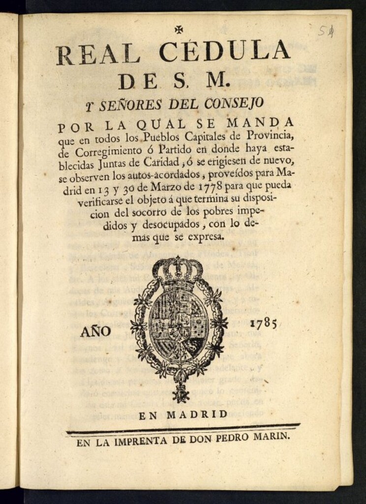 Miniatura de Real Cédula de S. M. y Señores del Consejo por la qual se manda que en todos los Pueblos Capitales de Provincia, de Corregimiento ó Partido en donde haya establecidas Juntas de Caridad, ó se erigiesen de nuevo, se observen los autos-acordados, proveídos para Madrid en 13 y 30 de marzo de 1778 para que pueda verificarse el objeto á que termina su disposicion del socorro de los pobres impedidos y desocupados..