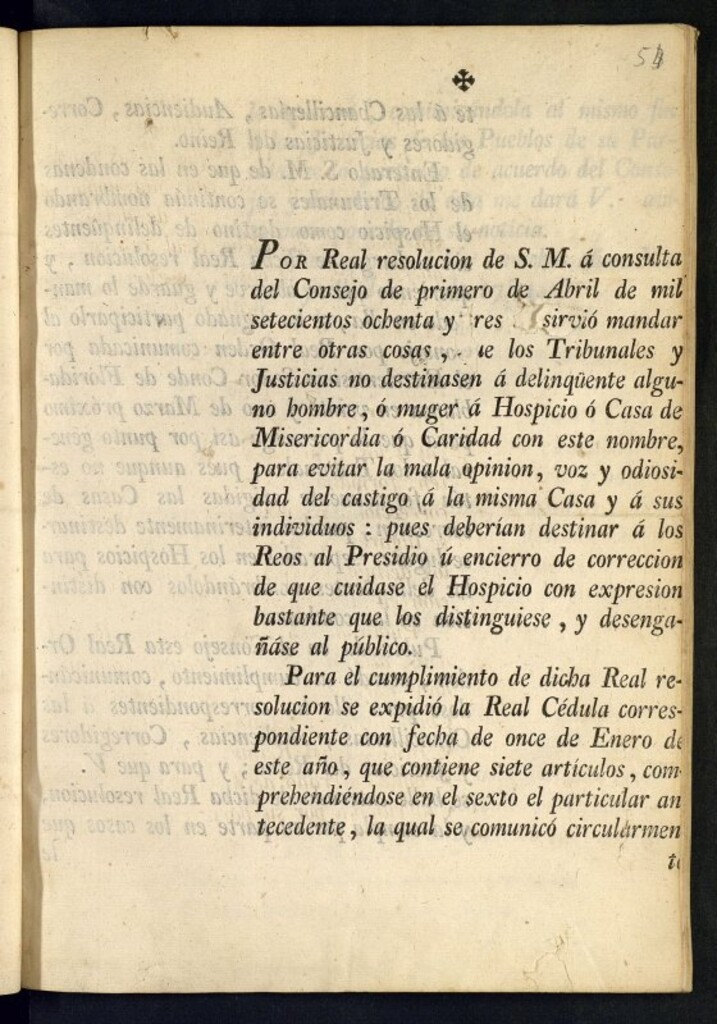 Miniatura de Por Real resolucion de S.M. á consulta del Consejo de primero de Abril de mil setecientos ochenta y tres se sirvio mandar ... que los Tribunales y Justicias no destinasen á delinquente alguno hombre, ó mujer a Hospicio ó Casa de Misericordia ... pues deberian destinar a los Reos al Presidio ó encierro de correccion de que cuidase el Hospicio...