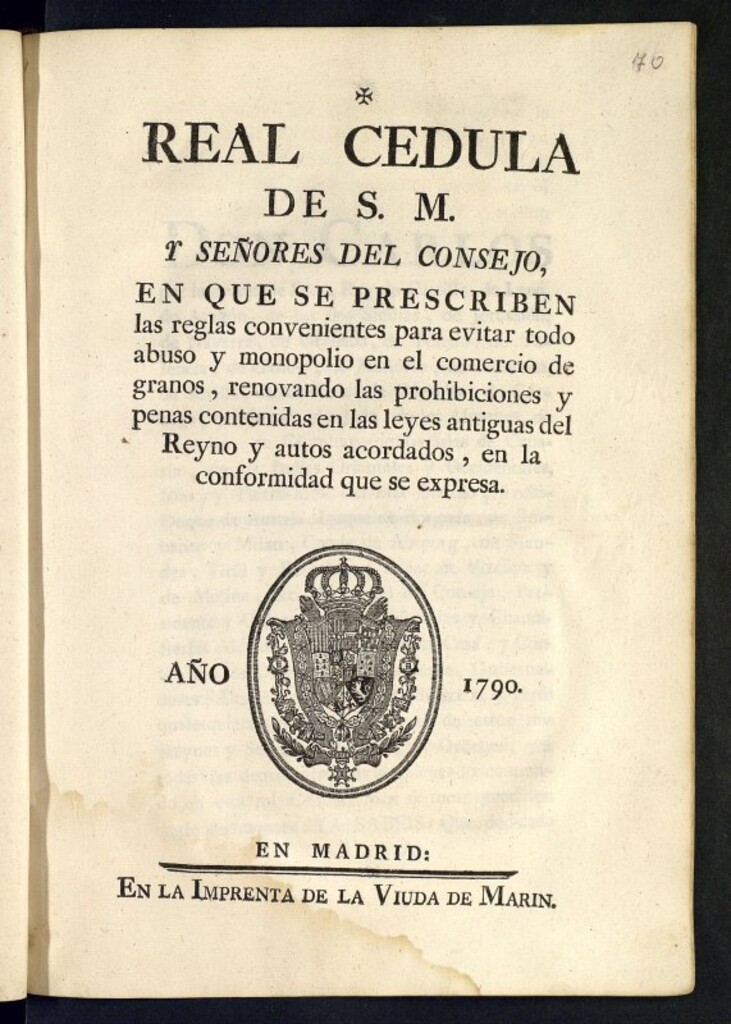 Miniatura de Real cedula de S.M. y señores del consejo, en que se prescriben las reglas convenientes para evitar todo abuso y monopolio en el comercio de granos, renovando las prohibiciones y penas contenidas en las leyes antiguas del Reyno y autos acordados, en la conformidad que se expresa