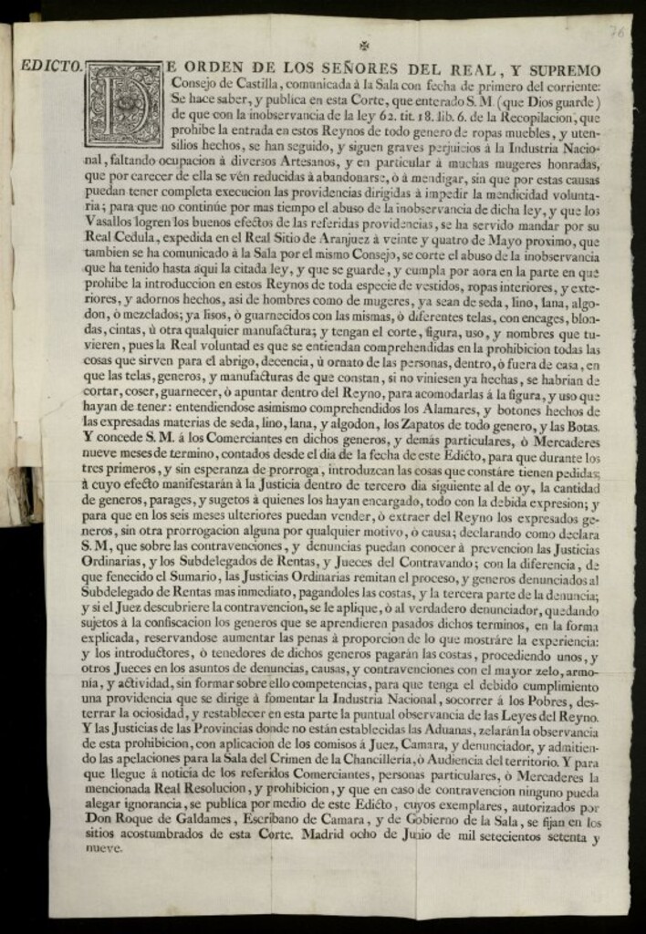 Miniatura de Edicto, De orden ... del Real y Supremo Consejo de Castilla, comunicada à la Sala con fecha de primero del corriente se hace saber, y publica en esta Corte, que enterado S.M... de que con la inobservancia de la ley... que prohibe la entrada en estos Reynos de todo genero de ropas muebles, y utensilios hechos ... se han seguido, y siguen graves perjuicios a la Industria Nacional ...