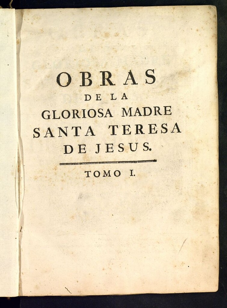 Miniatura de Obras de la gloriosa madre Santa Teresa de Jesus, fundadora de la Reforma de la Orden de Nuestra Señora del Carmen de la primitiva observancia ...