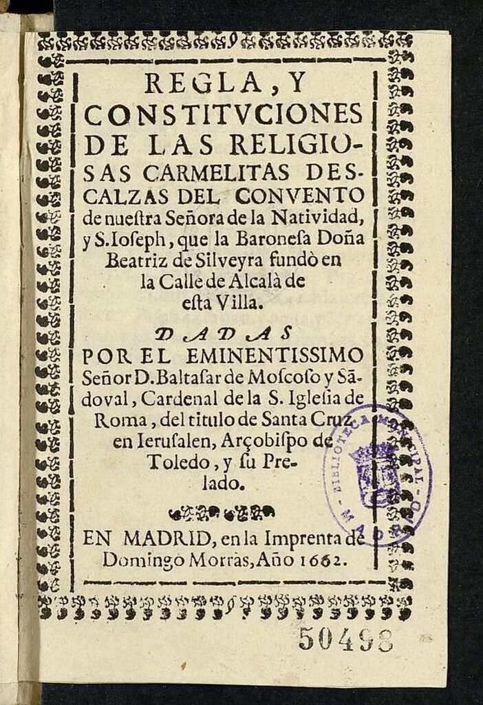 Miniatura de Regla, y constituciones de las religiosas Carmelitas Descalzas del Convento de nuestra Señora de la Natividad, y S. Ioseph, que la Baronesa Doña Beatriz de Silveyra fundò en la Calle de Alcalà de esta Villa