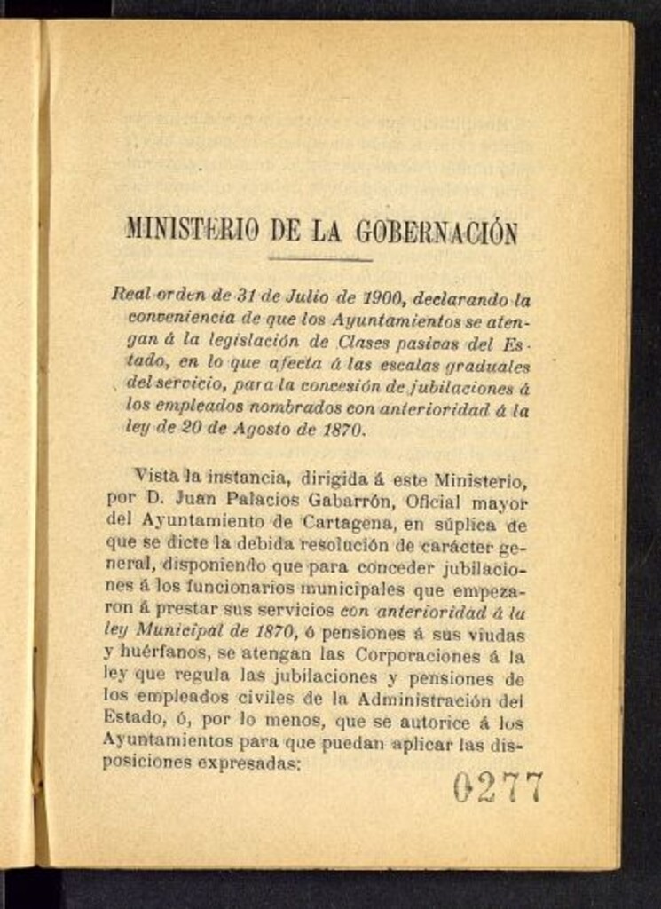 Miniatura de Real orden de 31 de julio de 1900, declarando la conveniencia de que los Ayuntamientos se atengan á la legislación de Clases pasivas del Estado, en lo que afecta á las escalas graduales del servicio, para la concesión de jubilaciones á los empleados nombrados con anterioridad á la ley de 20 de Agosto de 1870