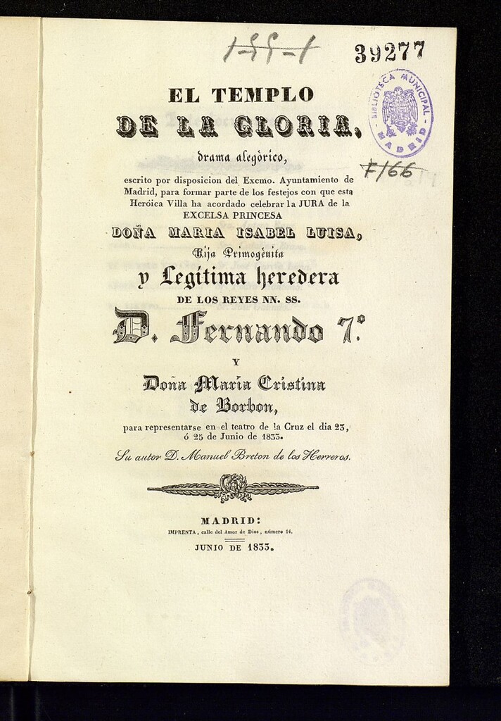 Miniatura de El templo de la Gloria : drama alegórico, escrito por disposición del Excmo. Ayuntamiento de Madrid, para formar parte de los festejos con que esta Heroica Villa ha acordado celebrar de la Excelsa Princesa Doña María Isabel Luisa, hija primogénita y legitima heredera de los reyes NN.SS. D. Fernando 7º y Doña María Cristina de Borbón, para representarse en el teatro de la Cruz el dia 23 0 25 de Junio de 1833